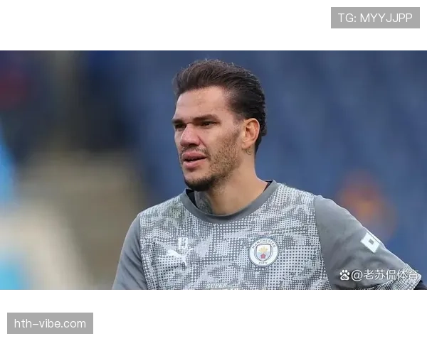 埃德森出球技艺再进化，引领现代门将角色重塑新潮流